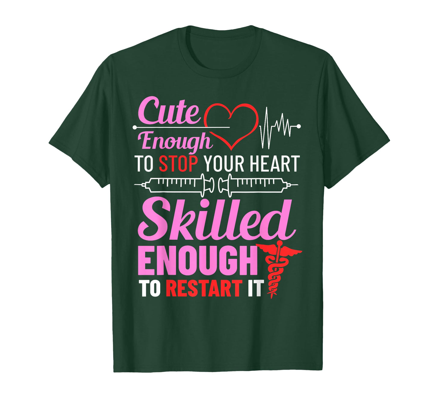 Cute Enough To Stop Your Heart Skilled Enough To Restart It T-Shirt