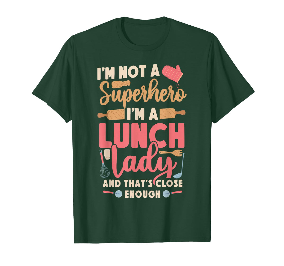 Lunch Lady I'm Not A Superhero I'm A Lunch Lady And That's T-Shirt