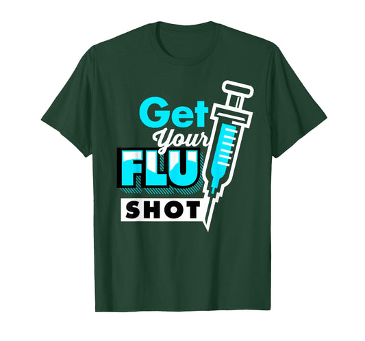 Cute Get Your Flu Shot | Funny Caregiver Immunization Gift T-Shirt