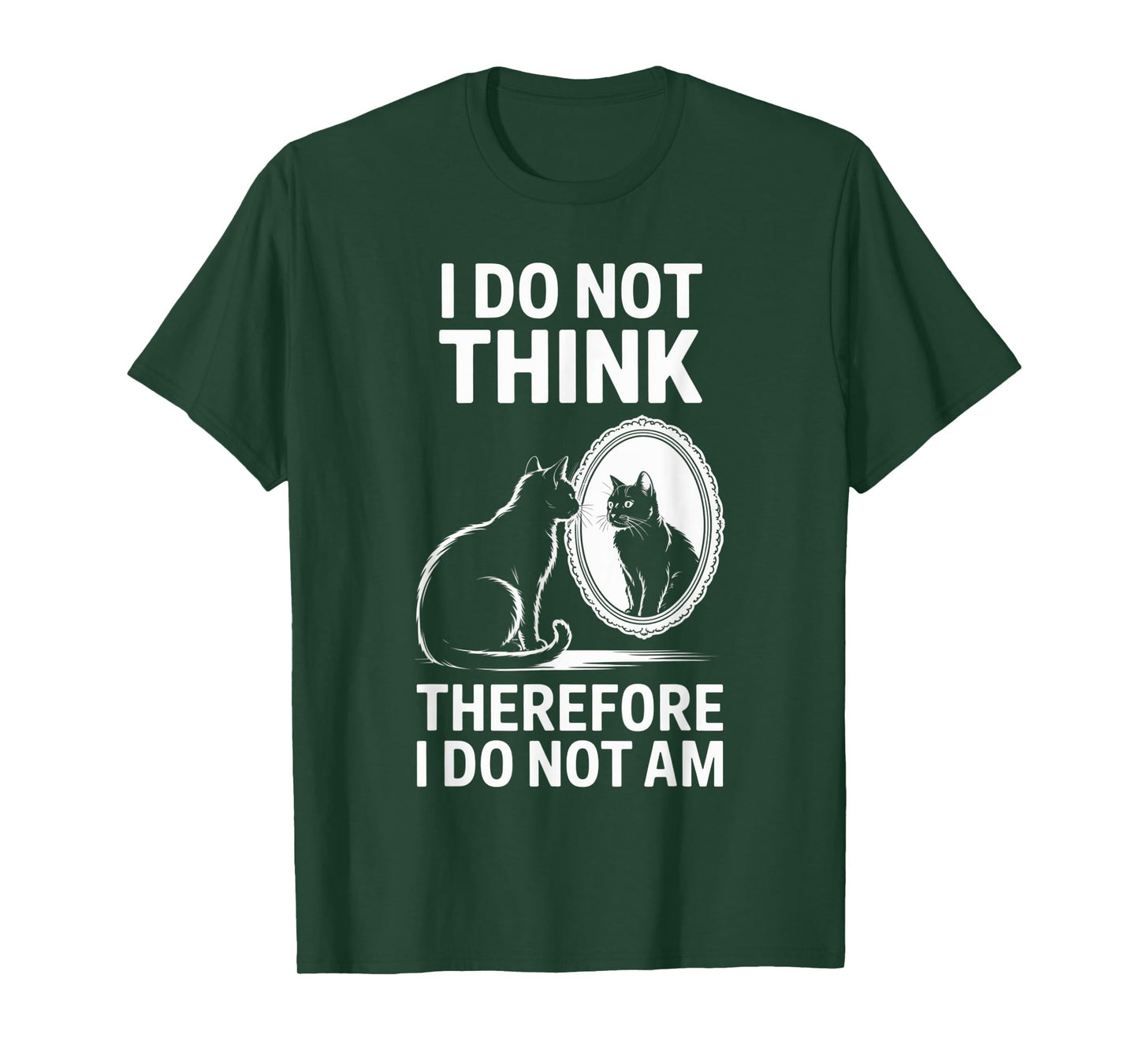 Funny Cat I Do Not Think Therefore I Do Not Am Men Women T-Shirt