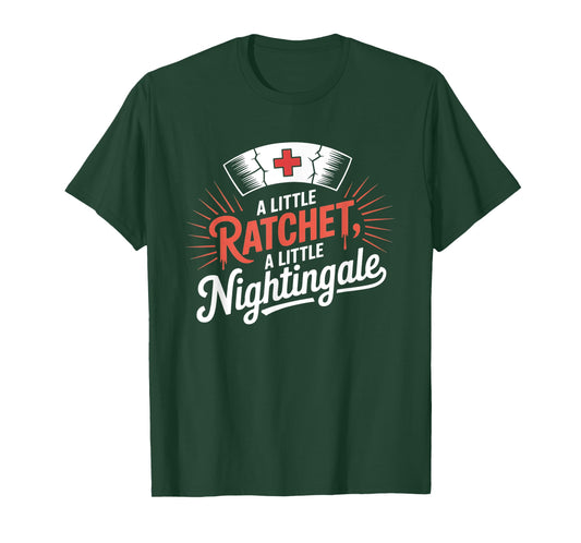 A Little Ratchet A Little Nightingale Funny RN Nurse T-Shirt