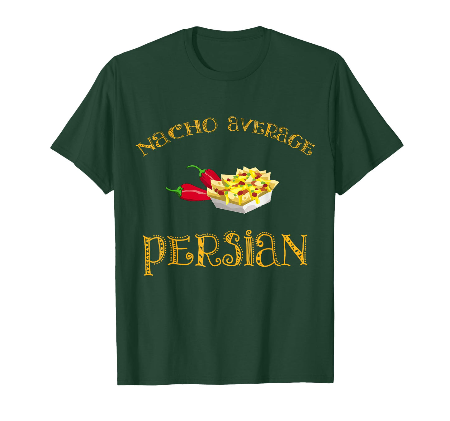 Nacho Average Persian Funny Hispanic Mexican Gift Persia T-Shirt