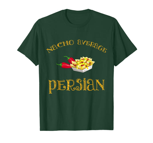 Nacho Average Persian Funny Hispanic Mexican Gift Persia T-Shirt