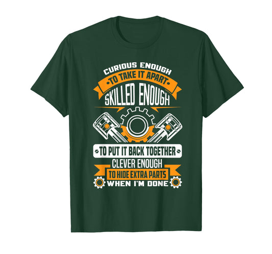Curious enough to take it apart skilled enough - mechanic T-Shirt