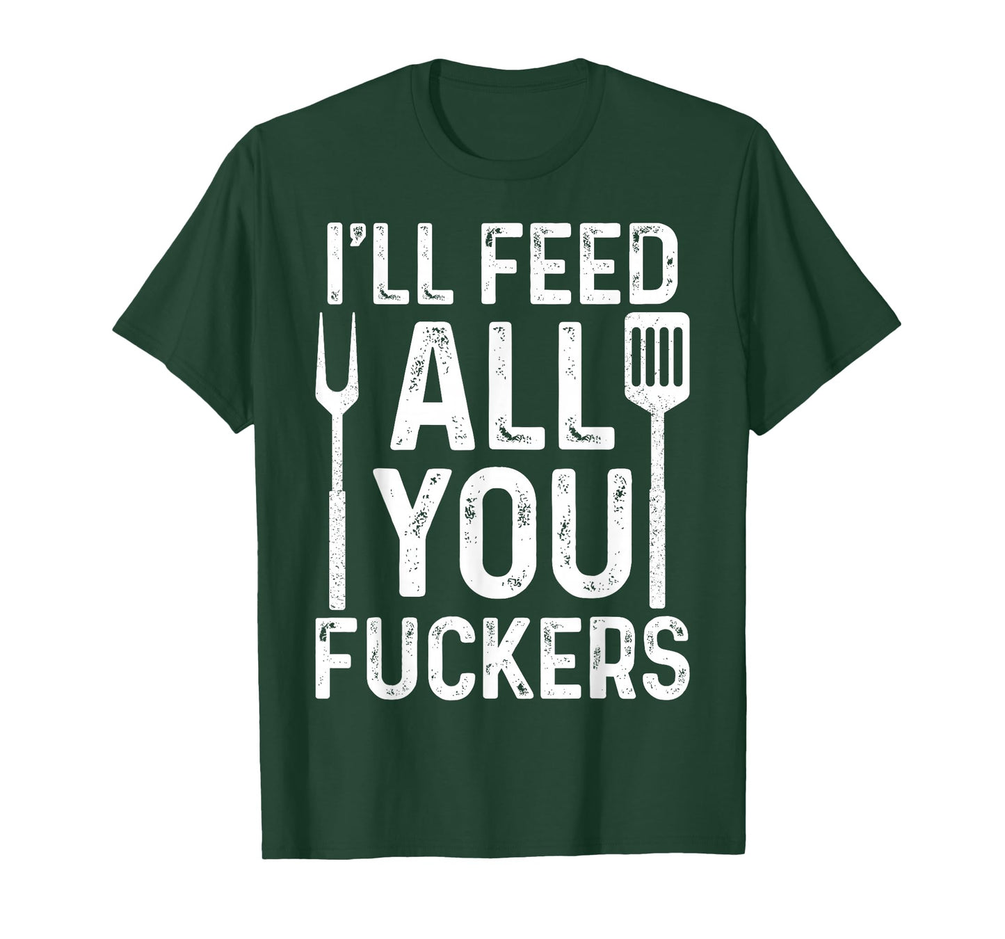 Chef I'll Feed All You F #ckers Funny BBQ Grill Cook T-Shirt