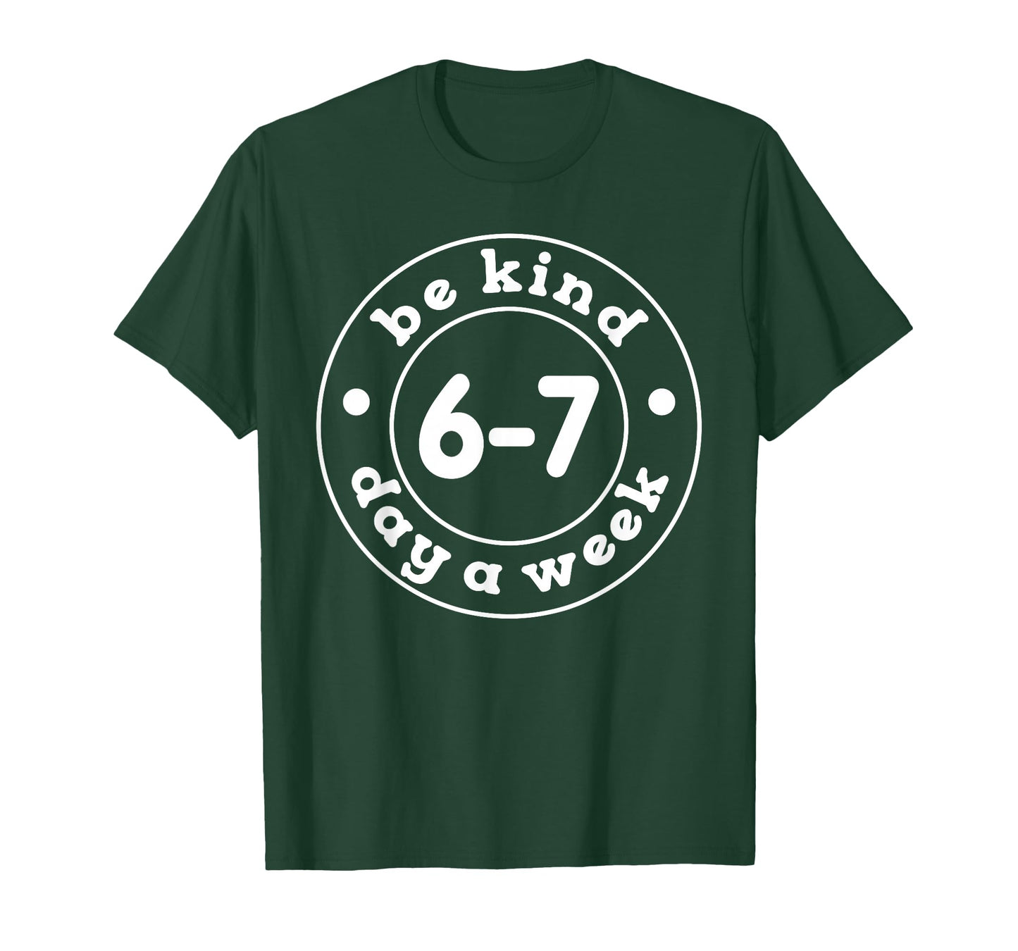 Be Kind 6-7 Days A Week 67 Meme Six Seven Funny T-Shirt