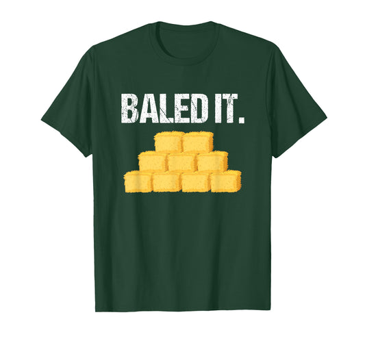Baled It Shirt Funny Farmer Tshirt Farming Humor Farm Joke T-Shirt