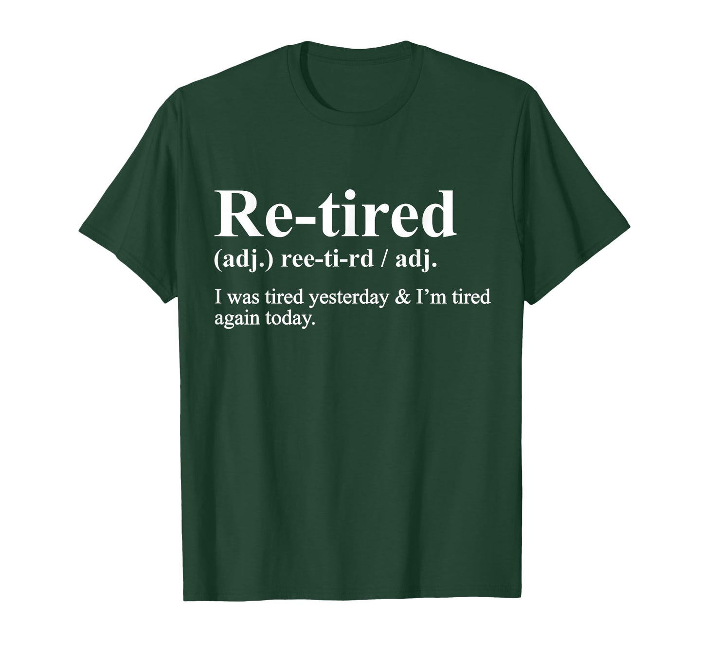 Re-Tired Funny I was Tired Yesterday & I'm Tired Again Today T-Shirt
