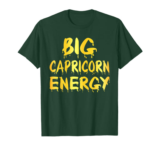 Big Capricorn Energy Zodiac Sign Birthday Woman Girl T-Shirt