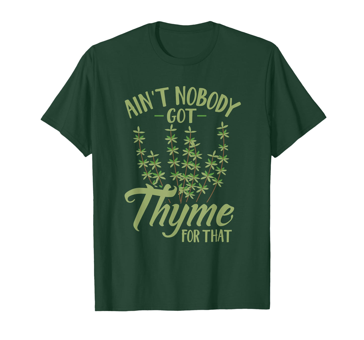 Ain't Nobody Got Thyme For That Funny Gardening T-Shirt
