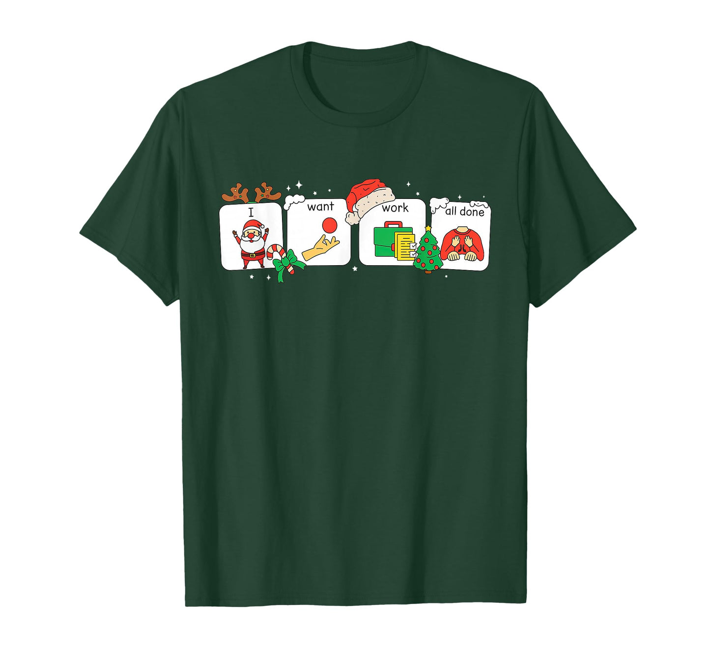 I Want Work All Done Sign Language Speech AAC Christmas Xmas T-Shirt
