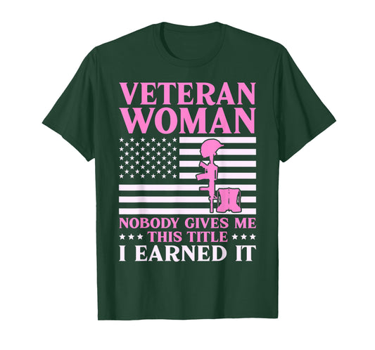 Veteran Woman I Earned This Title Female Veteran Mom Grandma T-Shirt