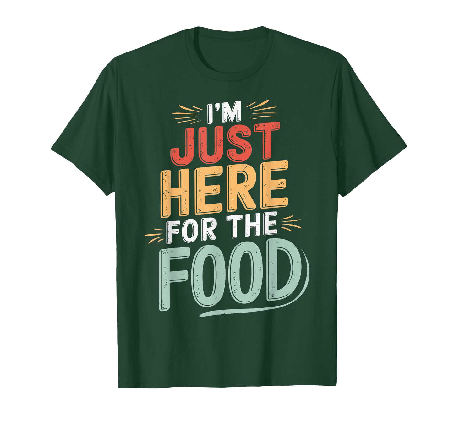 I'm Just Here For The Food Restaurant T-Shirt