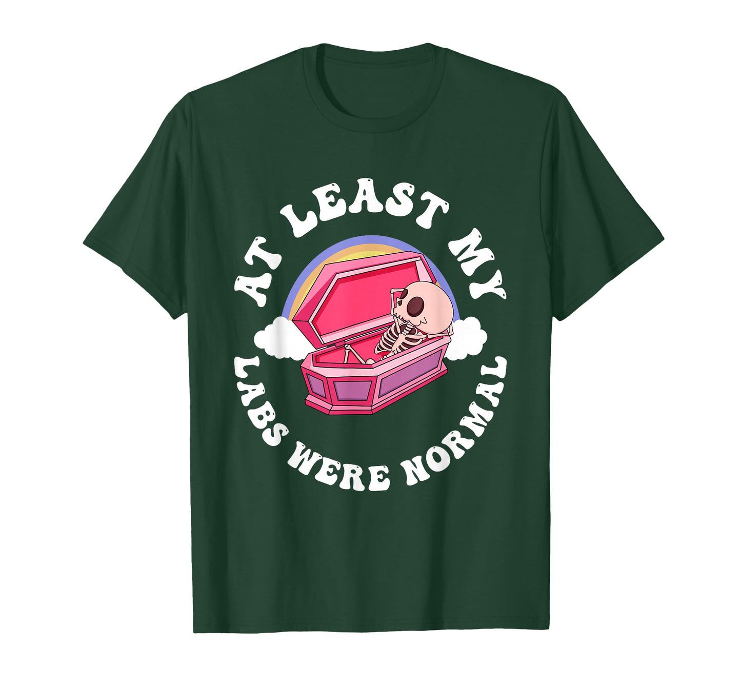 At Least My Labs Were Normal Quote T-Shirt