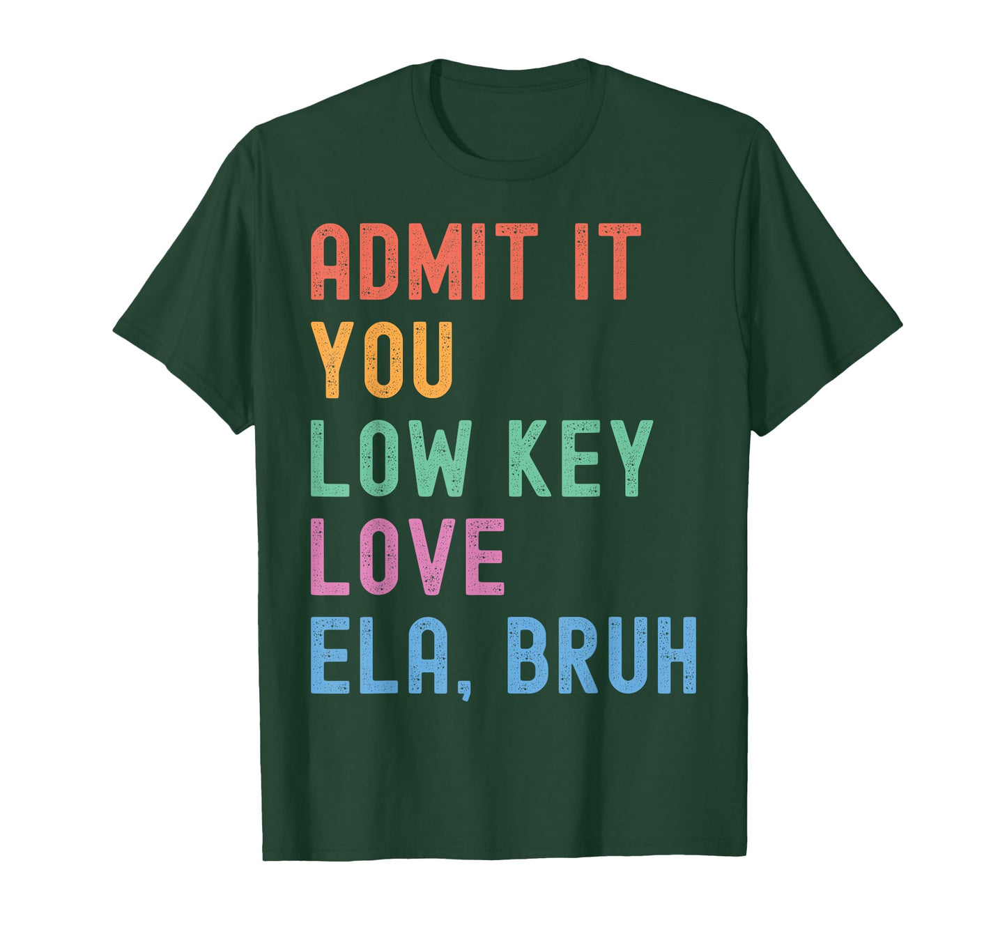 Admit It You Low Key Love ELA Bruh Funny English Teacher T-Shirt