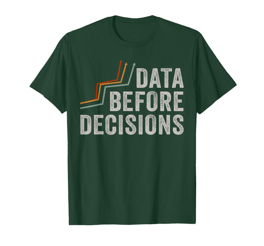 Analytical Thinking Data Before Decisions T-Shirt