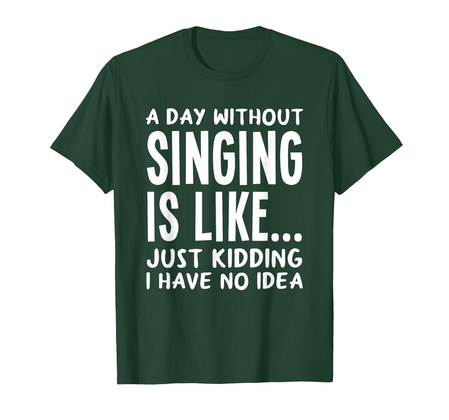 A Day Without Singing is Like..Funny Music Lover Singer T-Shirt