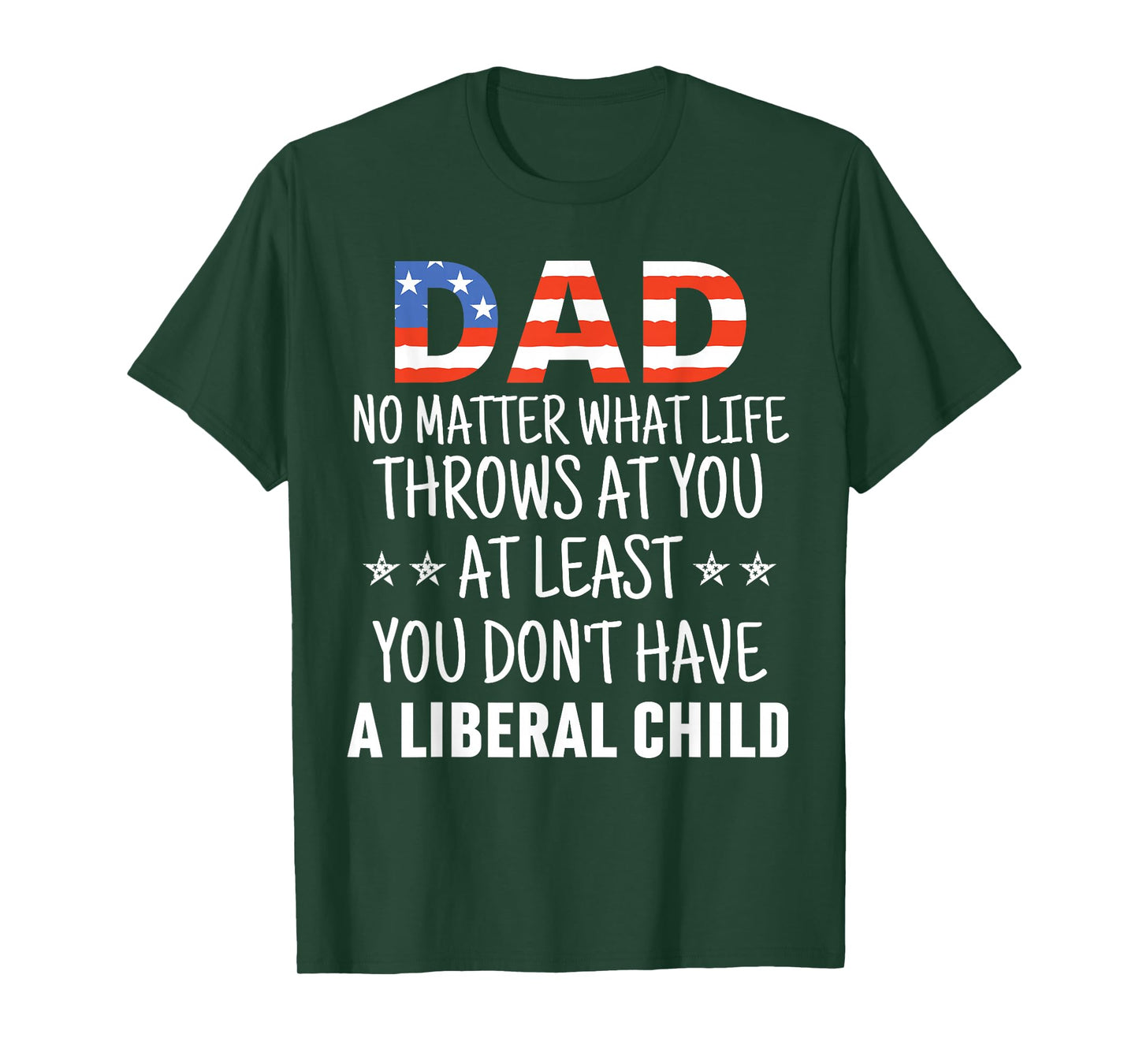 Dad No Matter What life Throws at you Liberal Child USA flag T-Shirt