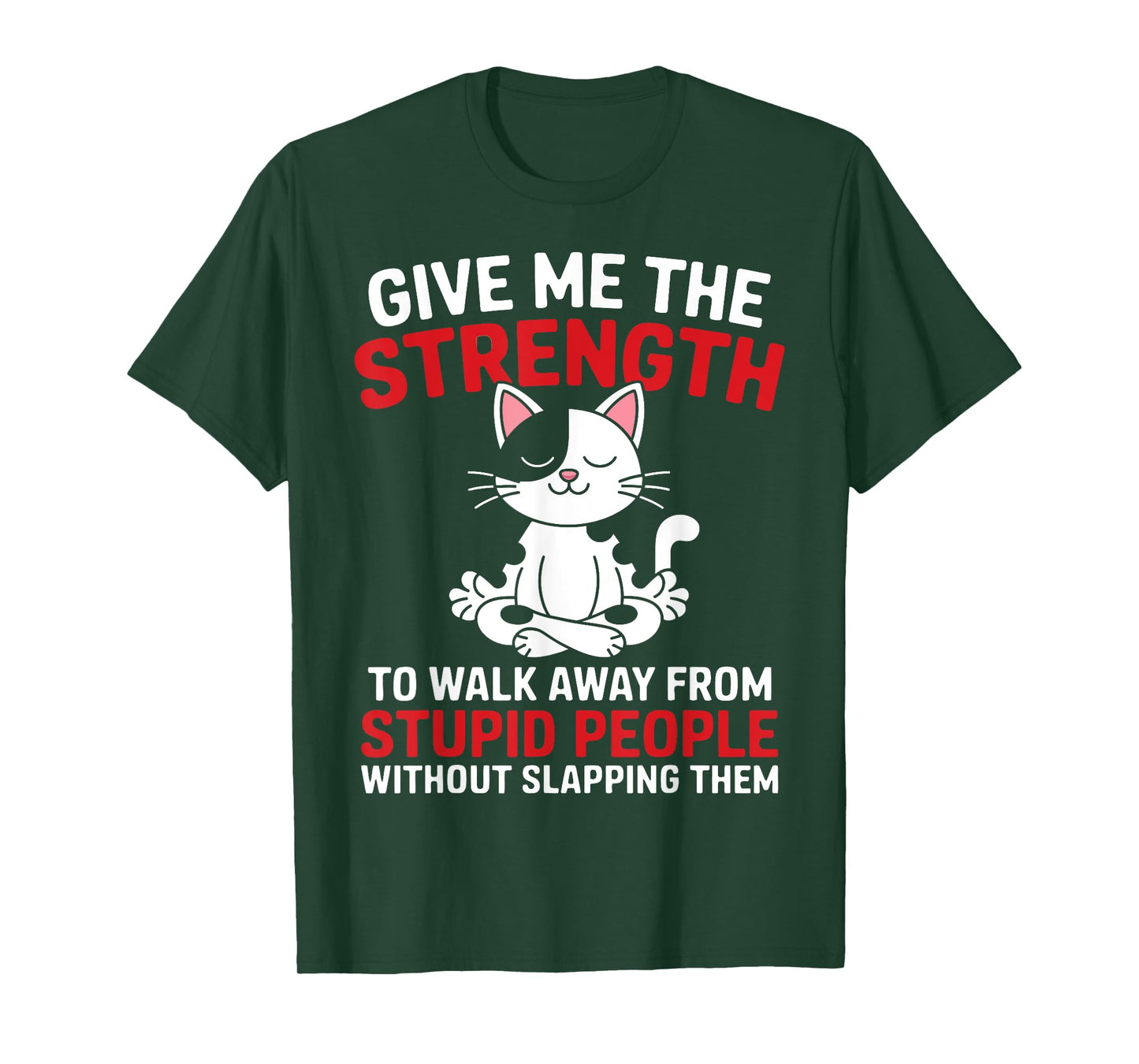 Cat Give Me The Strength To Walk Away From Stupid People T-Shirt for Men Women