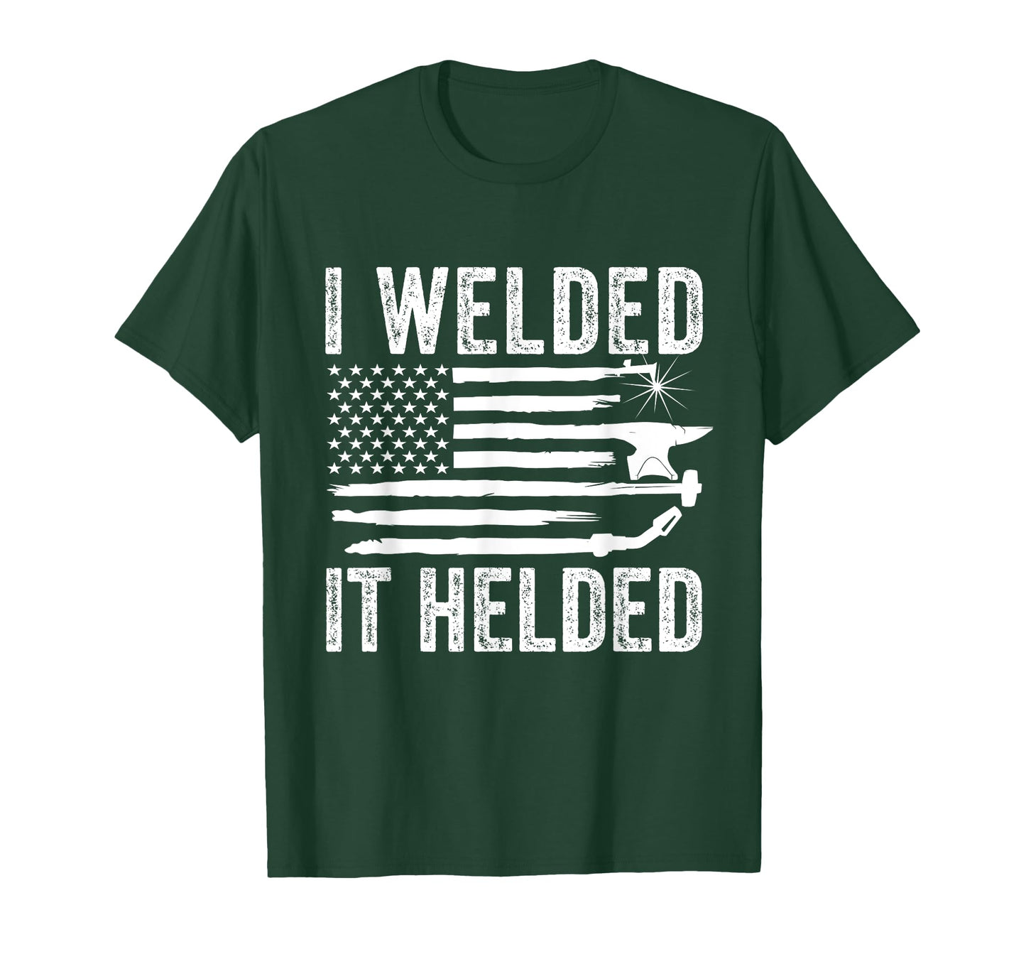 I Welded It Helded Funny Welder American Flag Welding Dad T-Shirt for Women Men