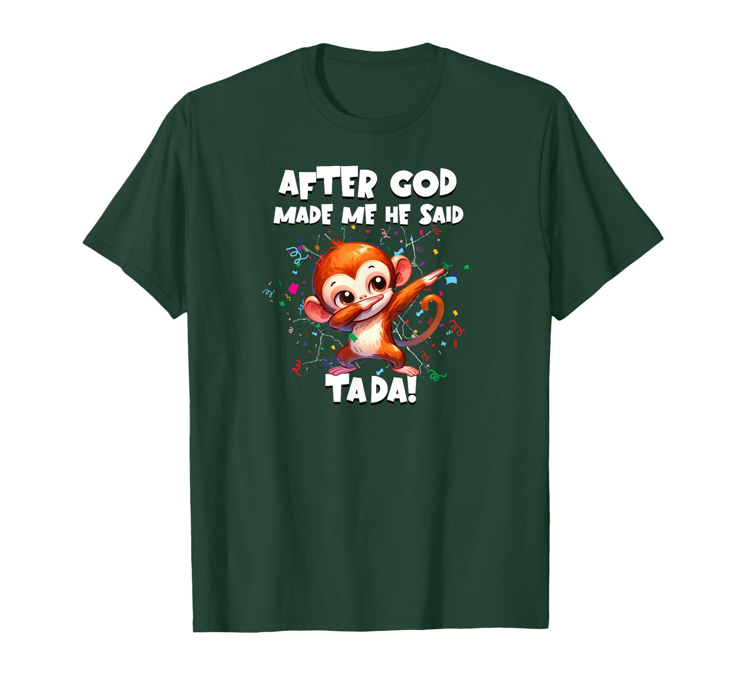 Monkey Funny Party Dabbing After God Made Me He Said Tada T-Shirt