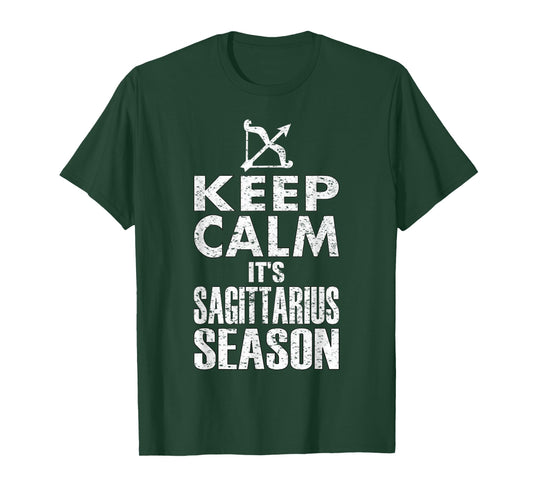 KEEP CALM IT'S SAGITTARIUS SEASON ZODIAC BIRTHDAY T-SHIRTS T-Shirt