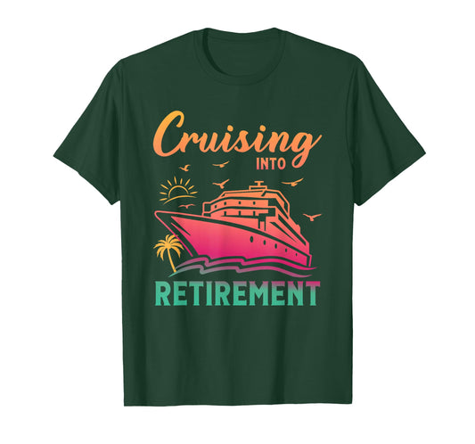 Cruising Into Retirement Men Women Retired Cruise Lovers T-Shirt