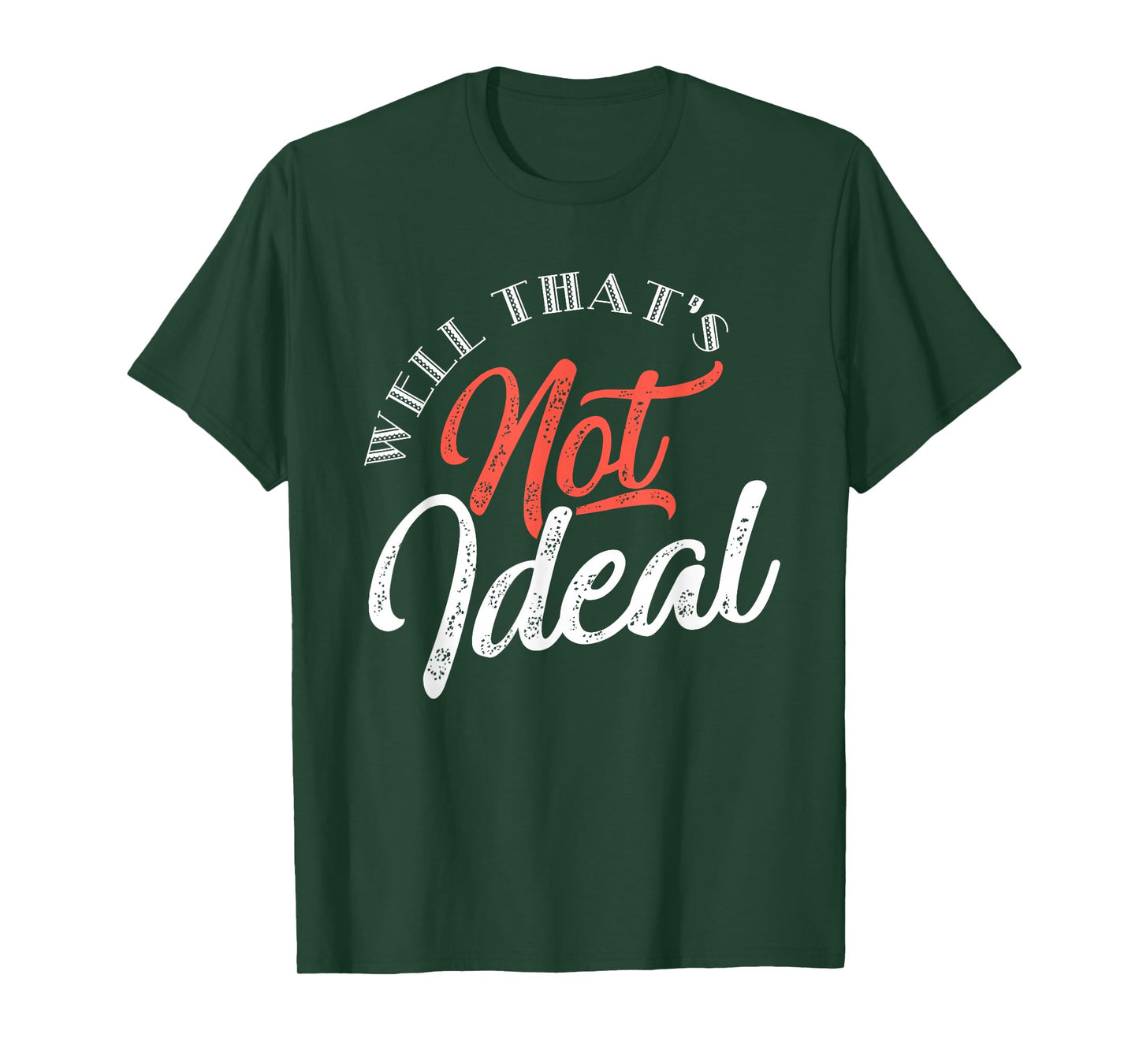 Well, that's not ideal... T-Shirt