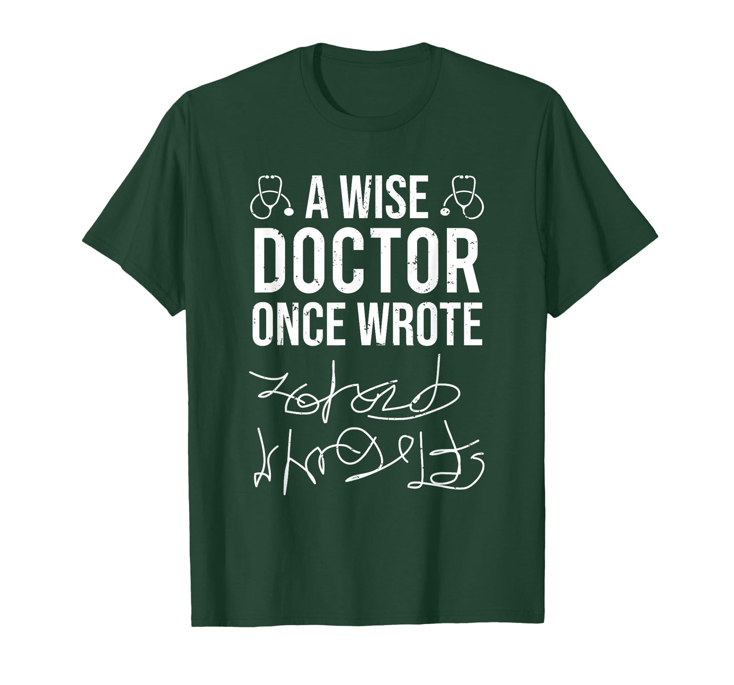 A Wise Doctor Once Wrote Medical Doctor Handwriting Funny T-Shirt