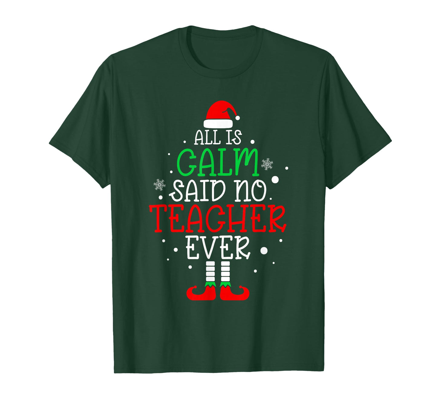 All Is Calm Said No Teacher Ever Funny Teacher Christmas T-Shirt