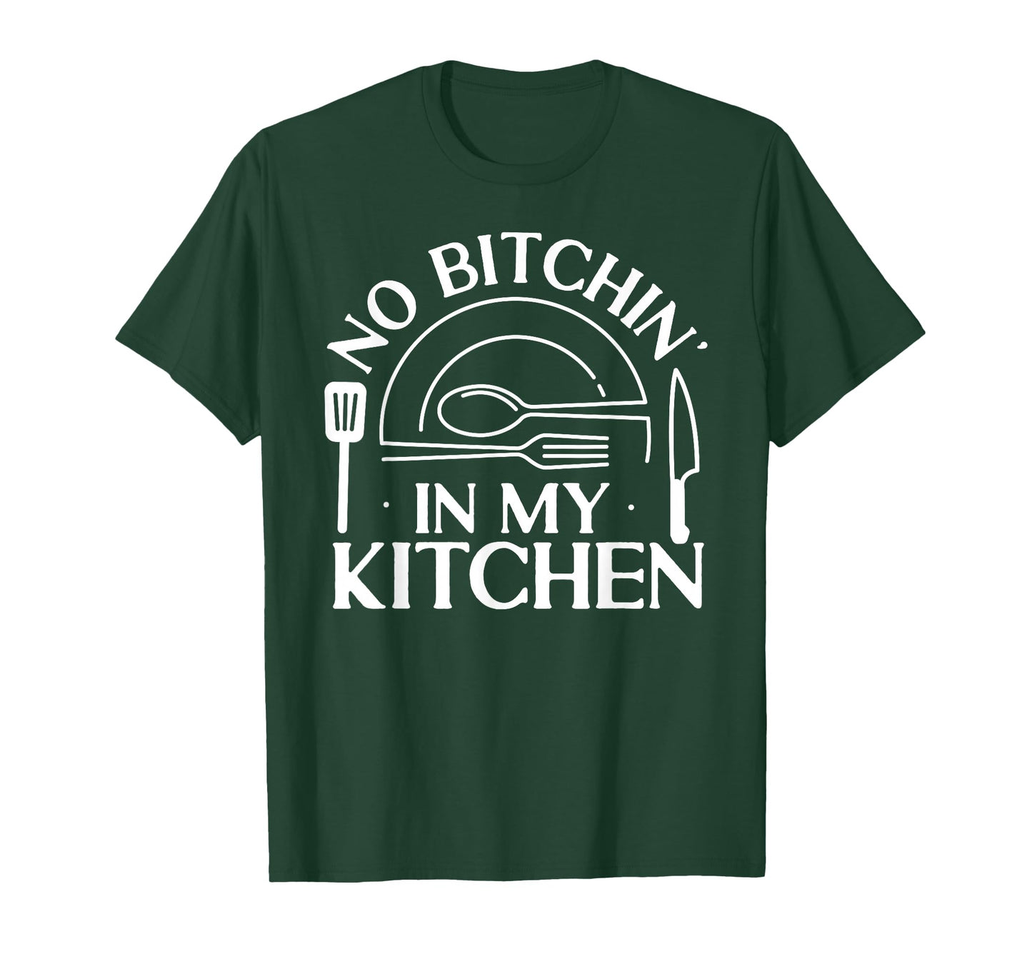 Cooking Cook Kitchen Chef No Bitchin' In My Kitchen T-Shirt