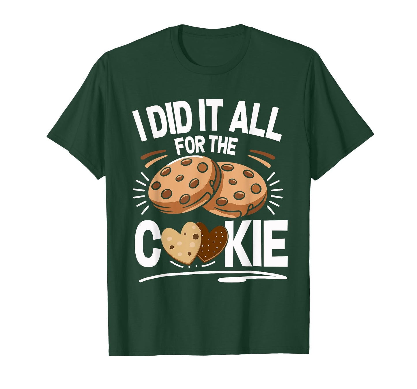 Cookie Baker I Did It All Shirt Funny Baking Cookies Lover T-Shirt