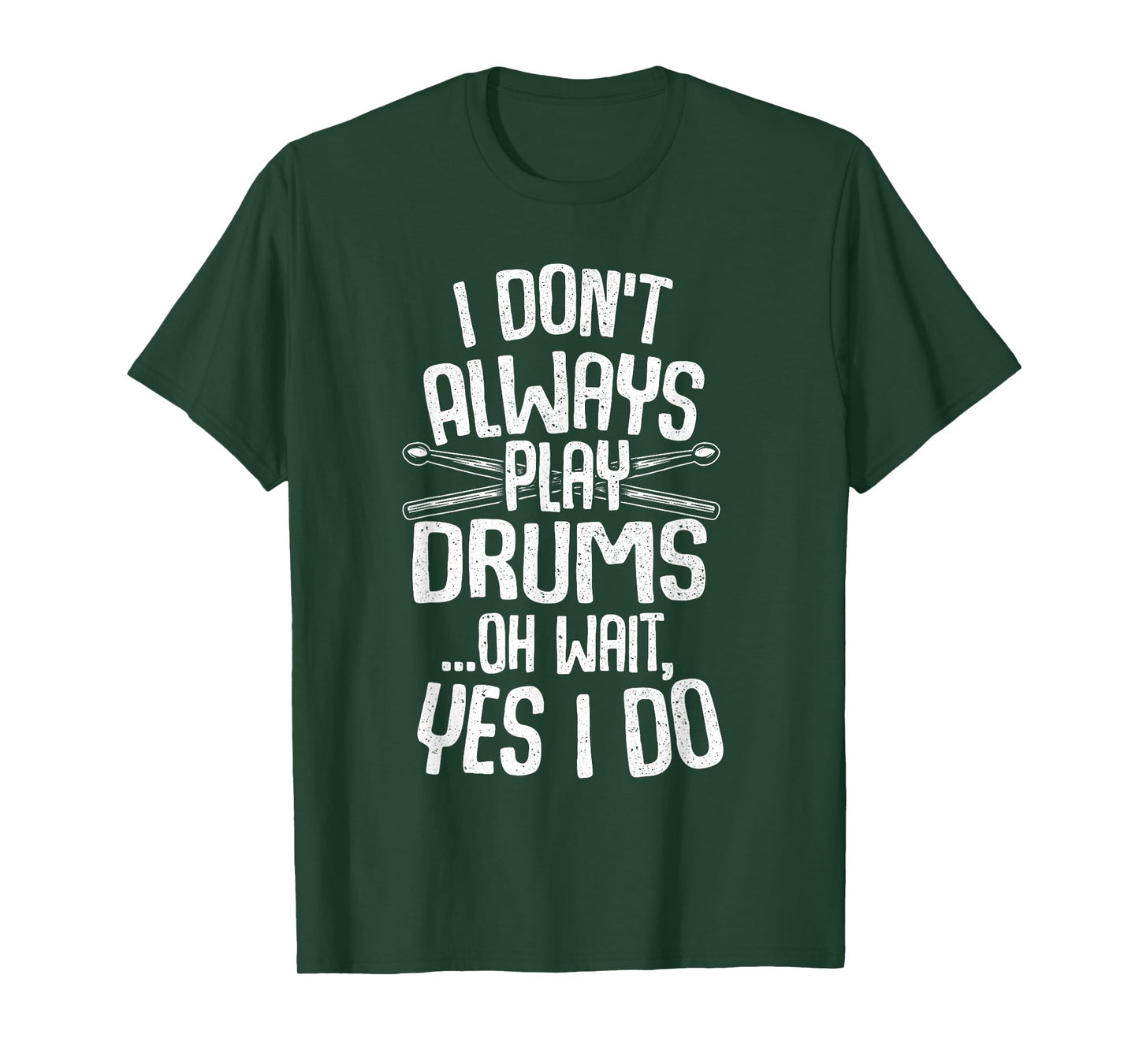 Funny Drumming Shirts I Don't Always Play Drums...Oh Wait, Yes I Do Drummer Band Drumming T-Shirt Black Unisex-Adults Small Modern Music T-Shirt Short Sleeve