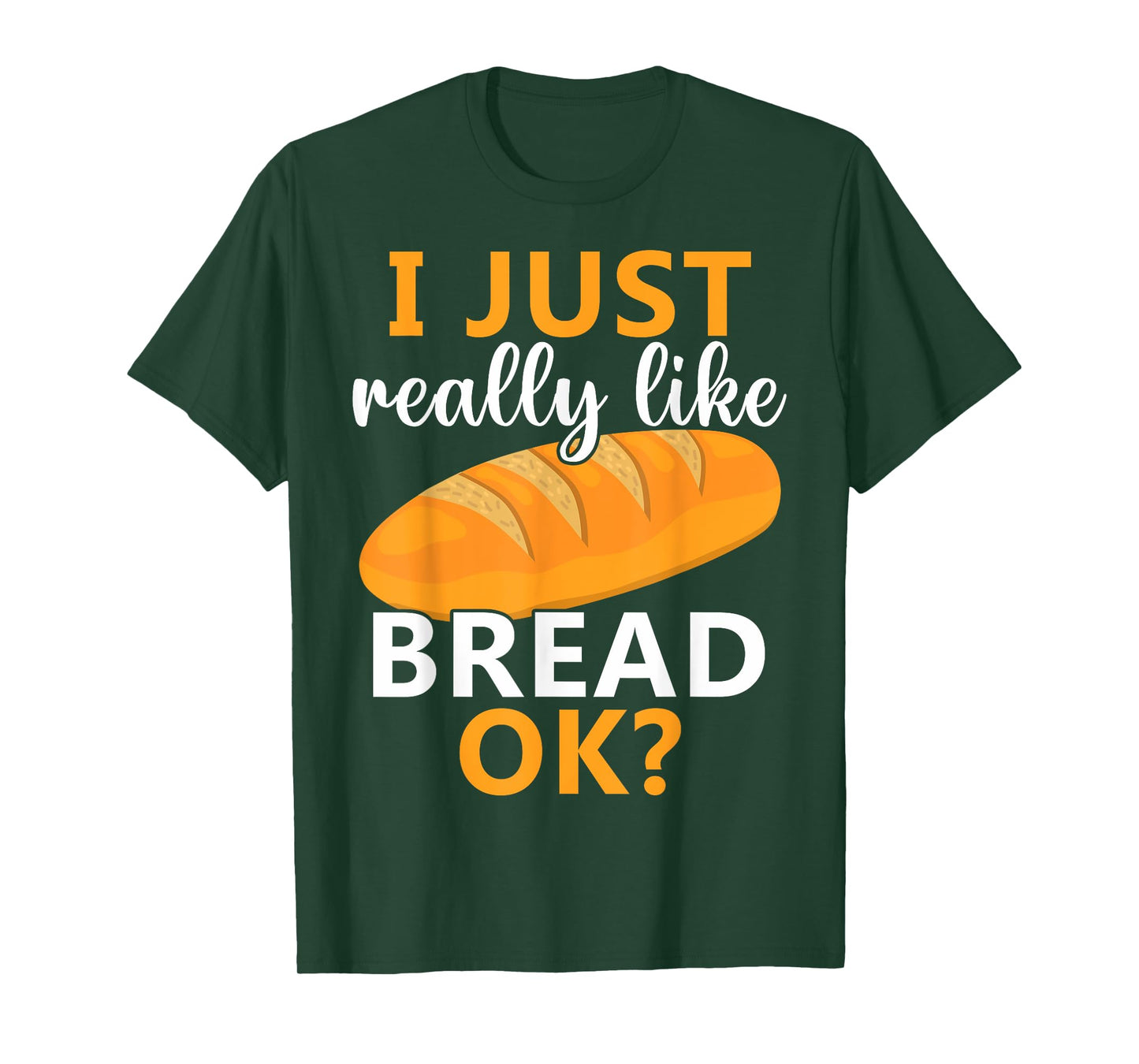 Baking Bread Making Bread Lovers I Just Really Like Bread Ok T-Shirt
