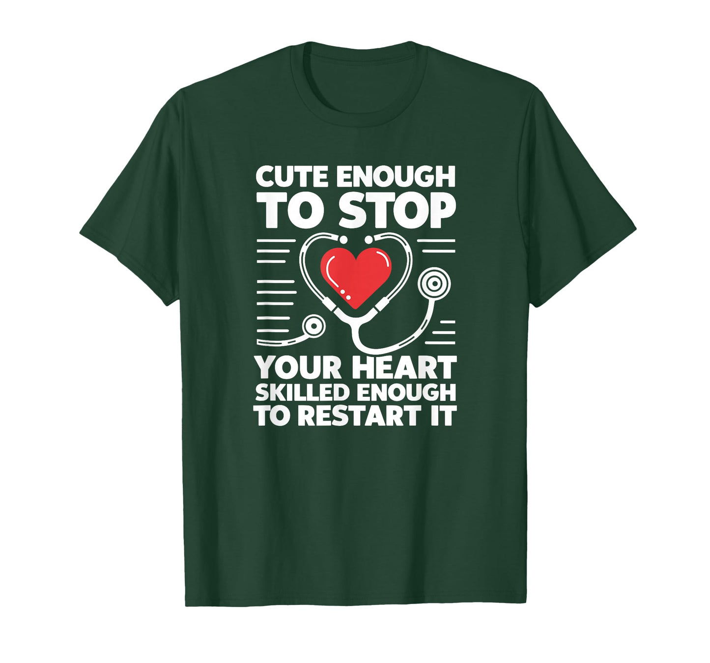 Cute Enough To Stop Your Heart Skilled Enough To Restart It T-Shirt