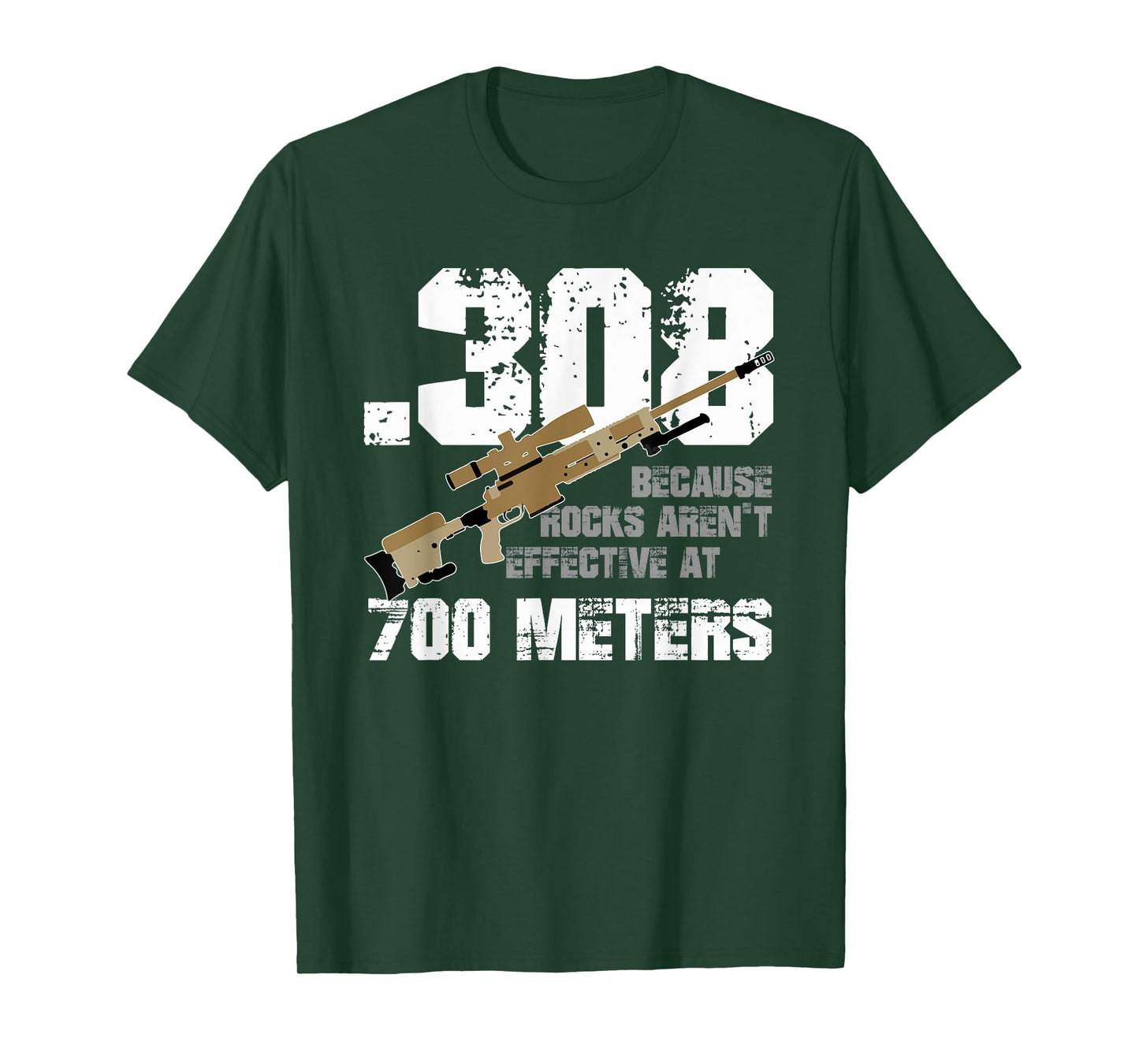 308 Because Rocks Aren't Effective At 700 Meters Funny T-Shirt