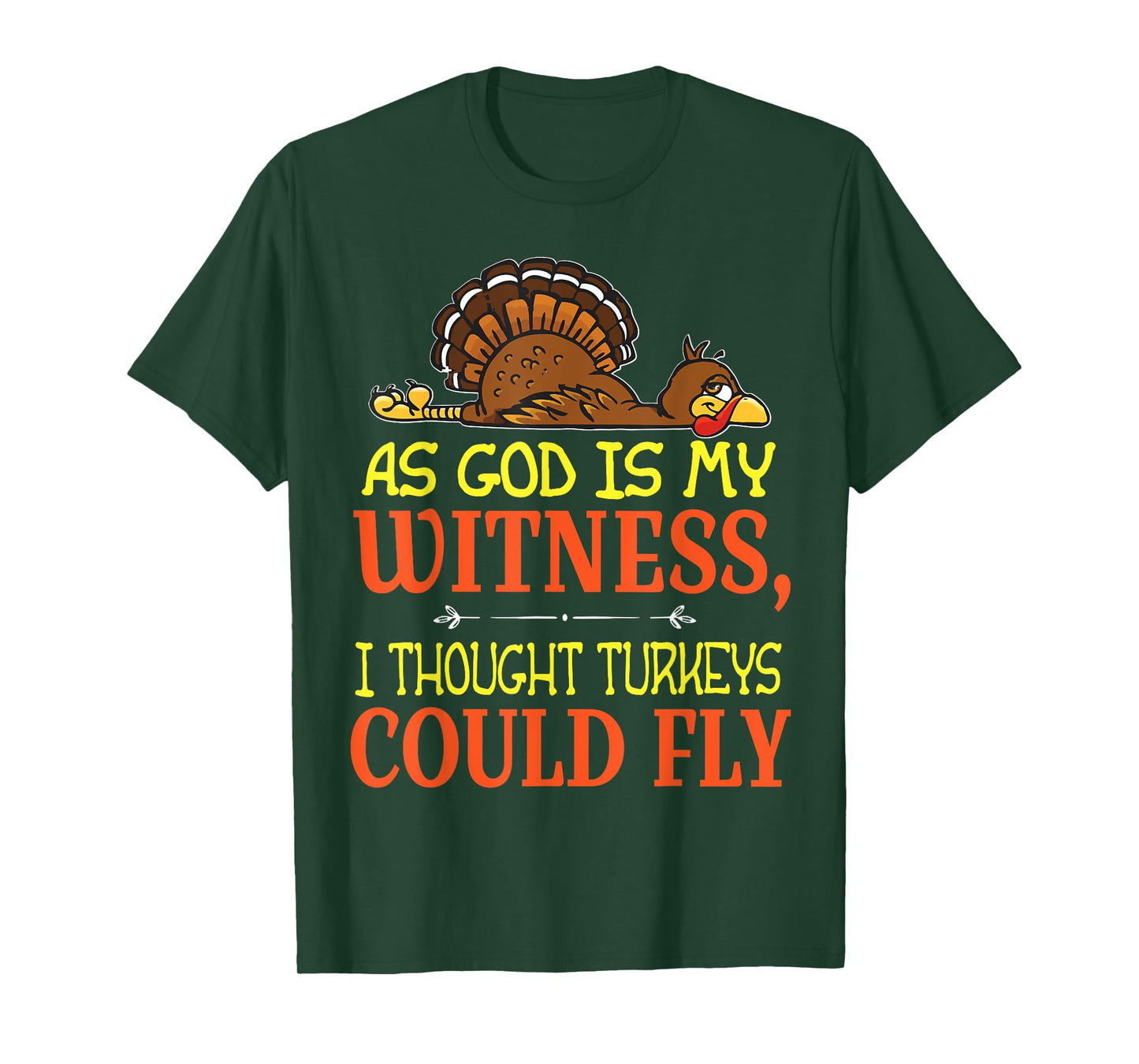 As God Is My Witness I Thought Turkeys Could Fly Tshirt T-Shirt