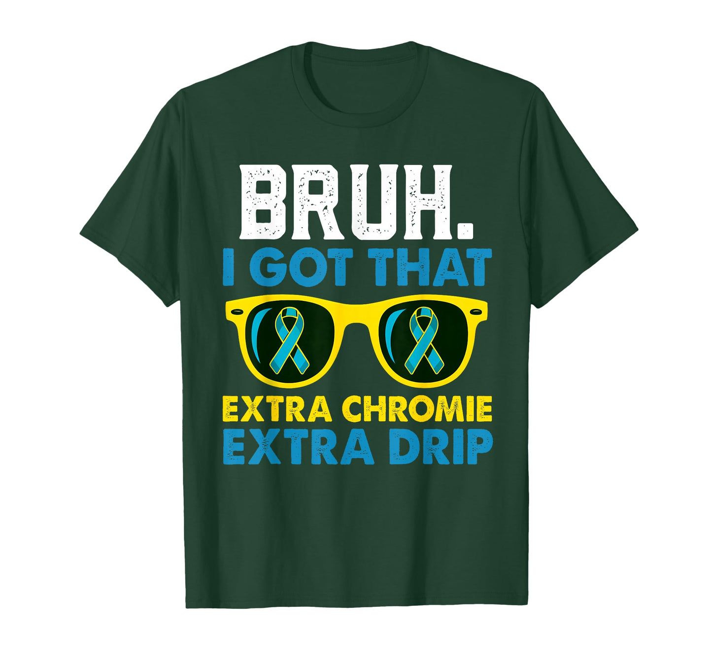 Down Syndrome Awareness Homie With Extra Chromie Extra Drip T-Shirt