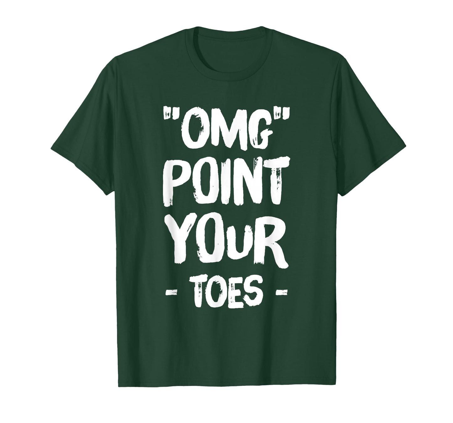 Omg Point Your Toes T-Shirt - Funny Dance Teacher T-Shirt