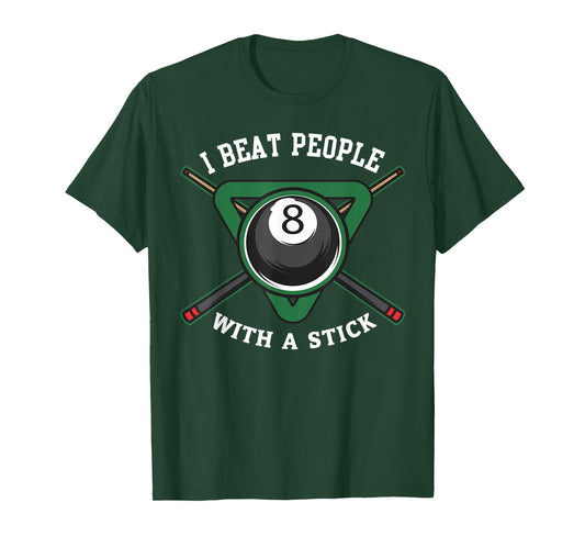 I Beat People with A Stick Billiards Shirt Ball Pool Gifts T-Shirt
