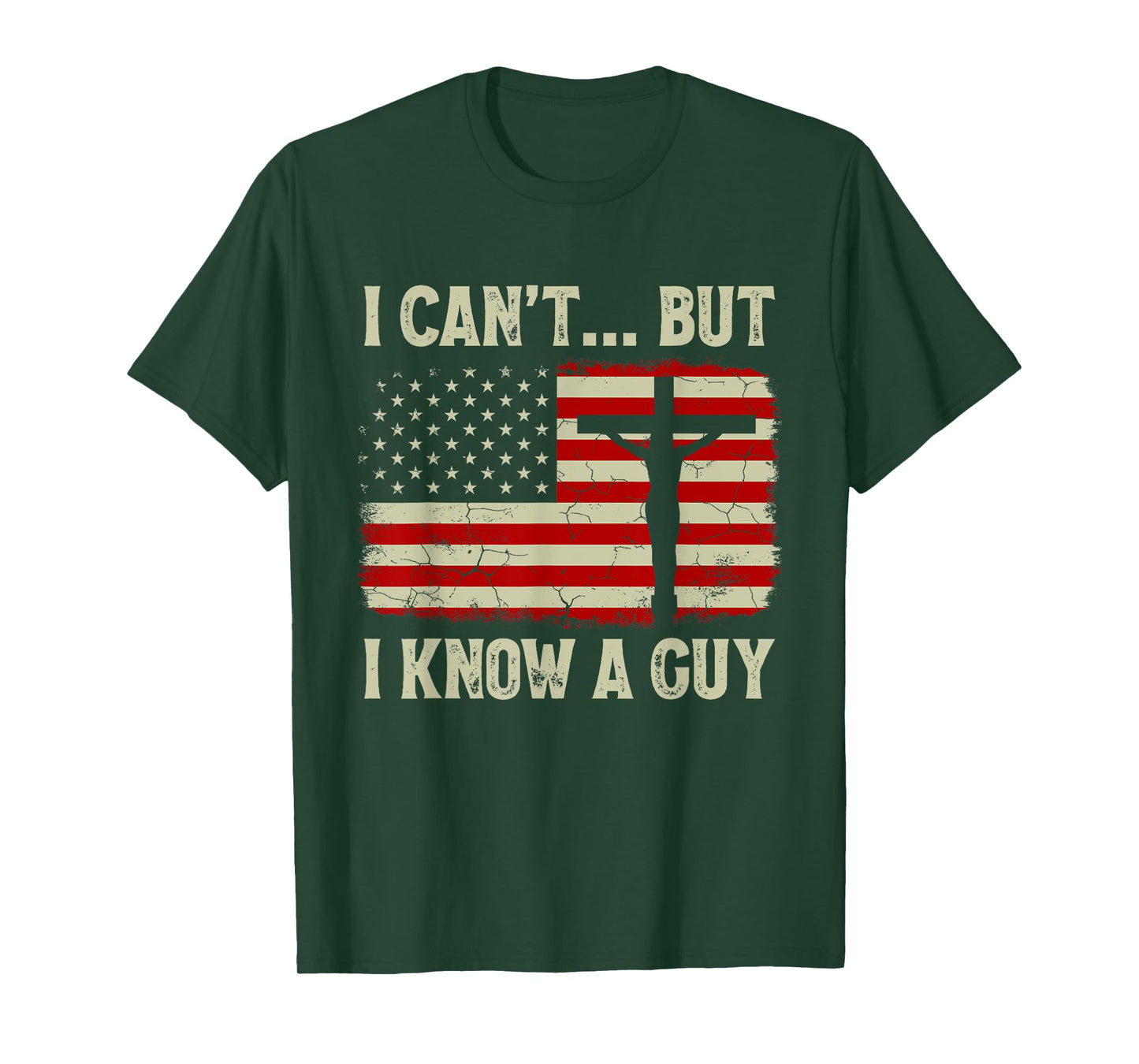 I Can't But I Know A Guy Jesus Cross American Flag Christian Women Kids Men T-Shirt