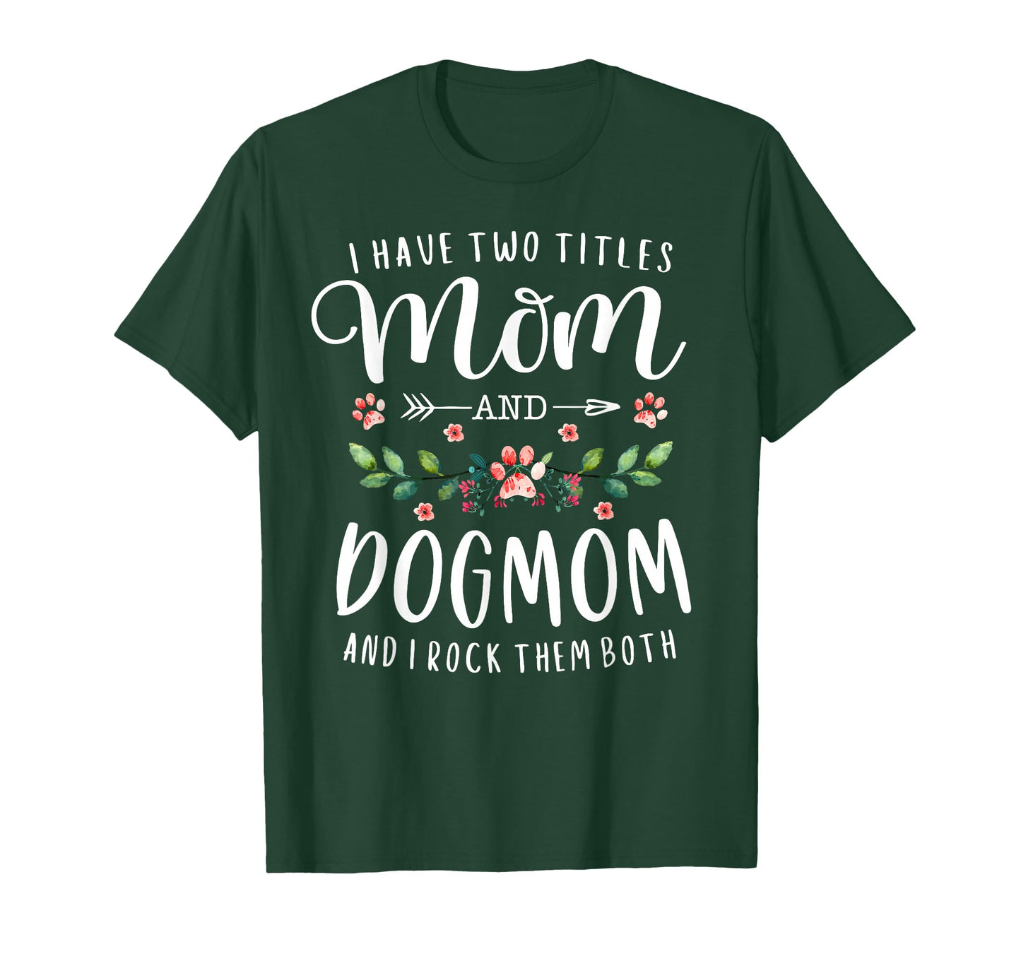 I Have Two Titles Mom and Dog Mom Gift Floral Dog Lover Mama T-Shirt