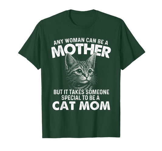 Any Woman Can Be A Mother - Cat Mom Kitten Owner Kitty T-Shirt