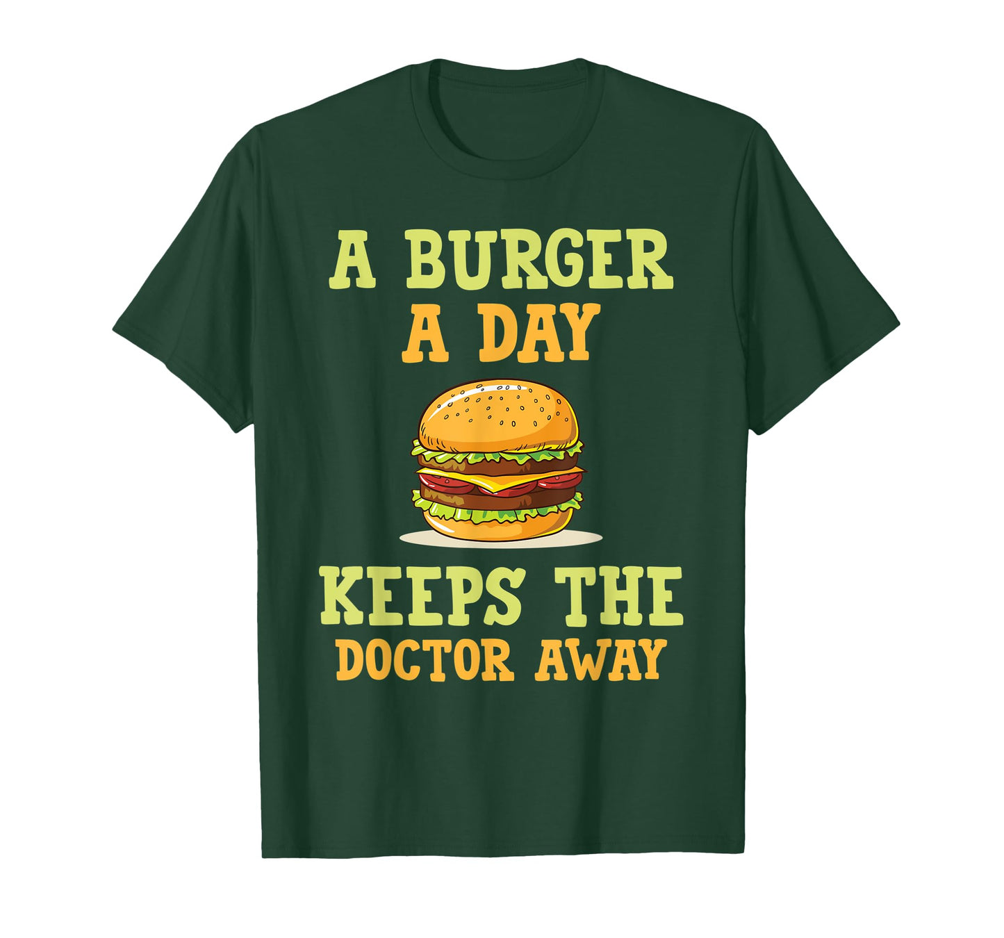 A burger a day keeps the doctor away hilarious joke design T-Shirt