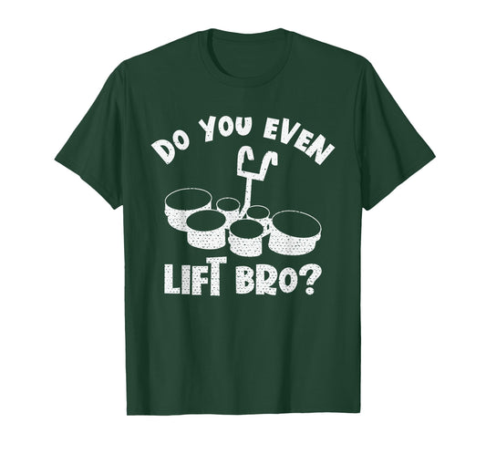 Do You Even Lift Bro? Marching Band Sextet Tenor Drums T-Shirt