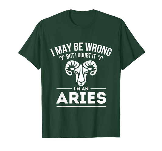 I May Be Wrong But I Doubt It - Aries Zodiac Sign Horoscope T-Shirt