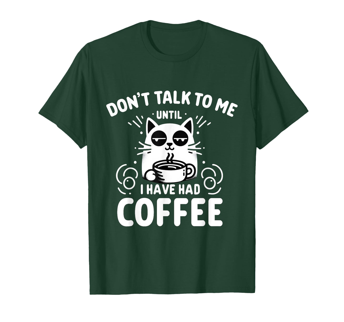 Coffee Cat - Don't Talk to Me Until I've Had My Coffee T-Shirt