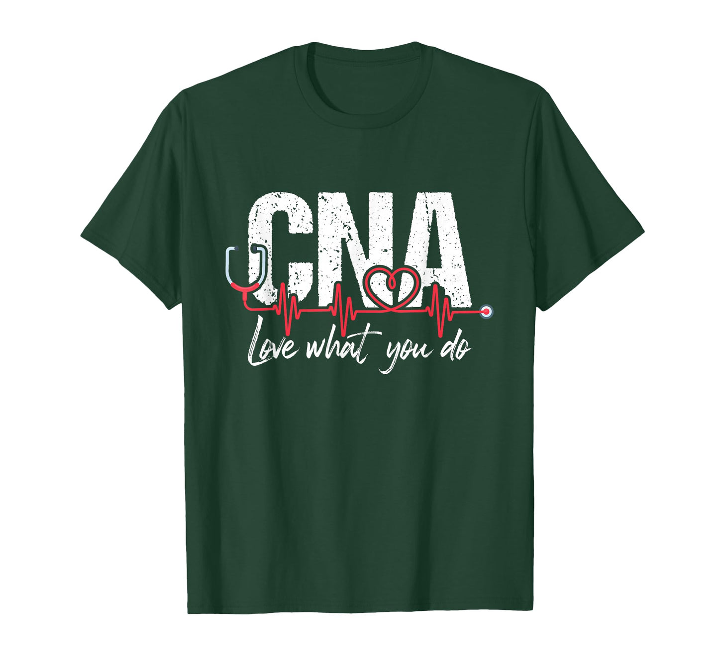 CNA Love What You Do - Certified Nursing Assistant Nurse T-Shirt