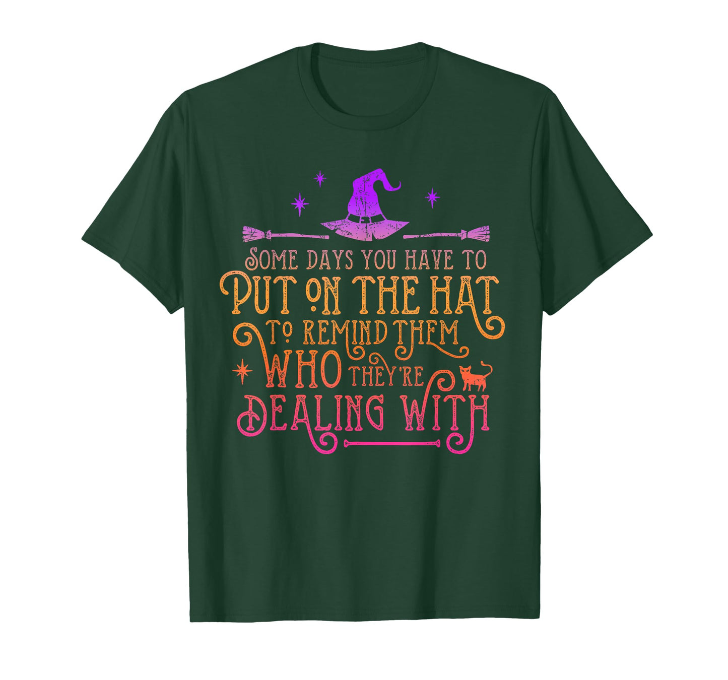 Funny Witch - Some Days You Have To Put On The Hat Halloween T-Shirt