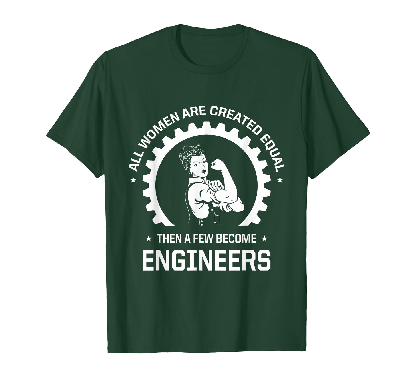 All Women Are Created Equal - Funny Female Engineer T-Shirt